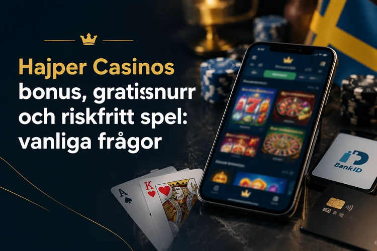 Hajper Casinos bonus, gratissnurr och riskfritt spel: vanliga frågor